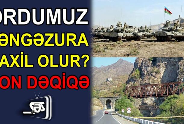 Ordumuz Zəngəzura daxil olur?