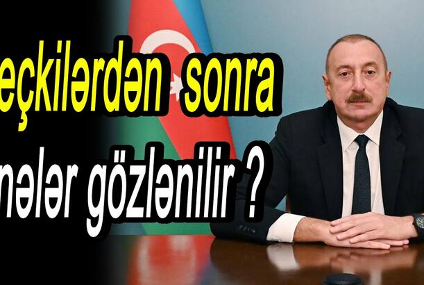 Seçkilərdən sonra nələr gözlənilir?