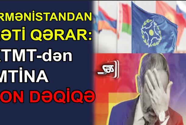 Ermənistandan qəti qərar : KTMT-dən imtina