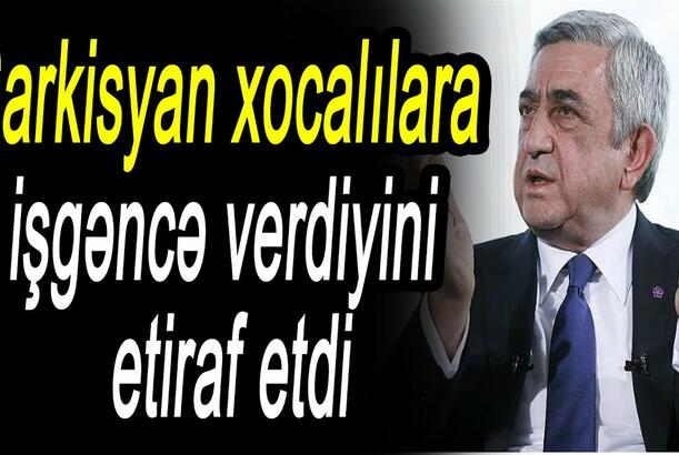 Sarkisyan xocalılara işgəncə verdiyini etiraf etdi