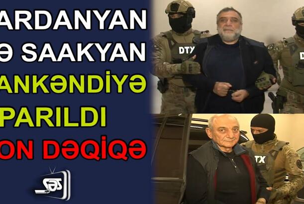Vardanyan və Saakyan Xankəndiyə aparıldı - SON DƏQİQƏ