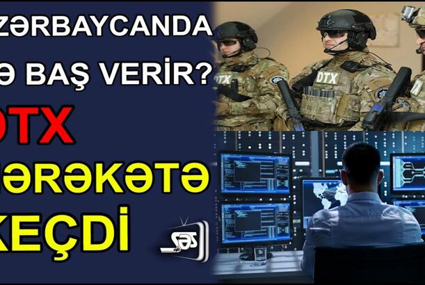 Azərbaycanda nə baş verir? - DTX hərəkətə keçdi