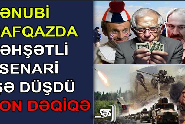Cənubi Qafqazda dəhşətli ssenari işə düşdü - SON DƏQİQƏ