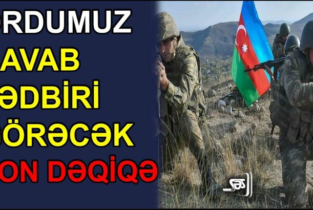 Ordumuz cavab tədbiri görəcək