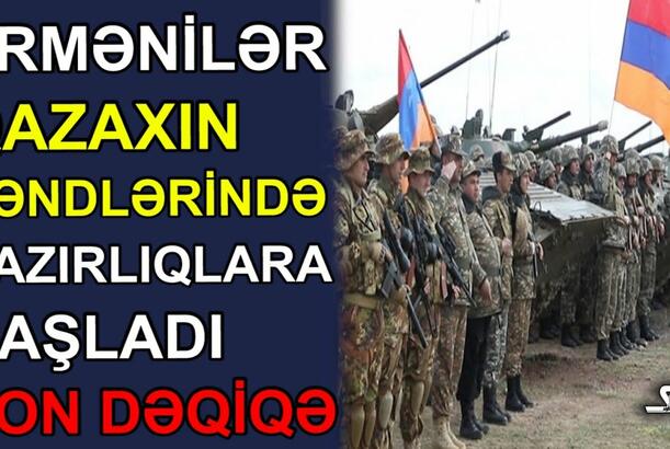 Ermənilər Qazaxın kəndlərində hazırlıqlara başladı