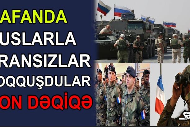 Qafanda ruslarla fransızlar toqquşdular