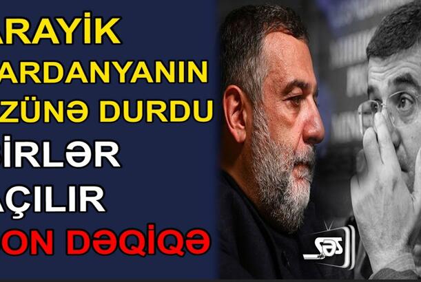 Arayik Vardanyanın üzünə durdu: Sirlər açılır