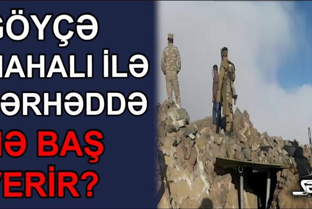 Göyçə mahalı ilə sərhəddə nə baş verir?