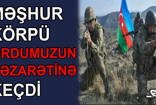 Məşhur körpü Ordumuzun nəzarətinə keçdi