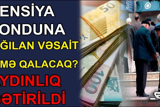 Pensiya fonduna yığılan vəsait kimə qalacaq? - AYDINLIQ GƏTİRİLDİ