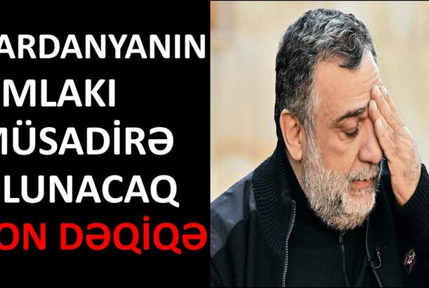 Vardanyanın əmlakı müsadirə olunacaq