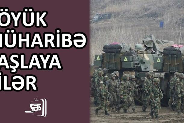 Böyük müharibə başlaya bilər