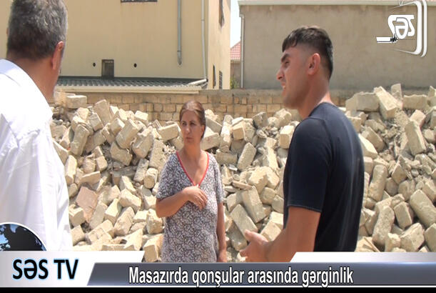 Masazırda qonşular arasında gərginlik