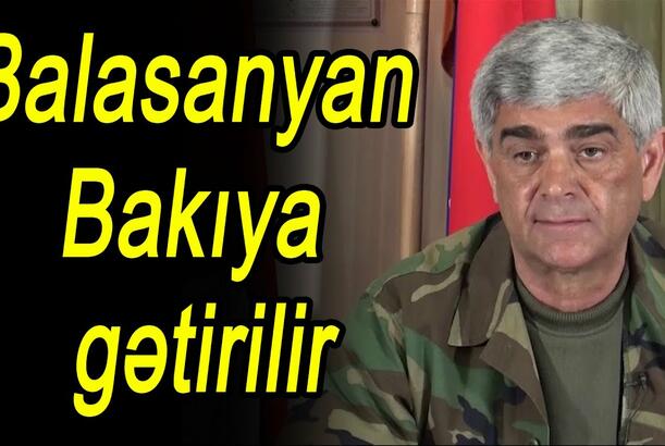 Balasanyan Bakıya gətirilir