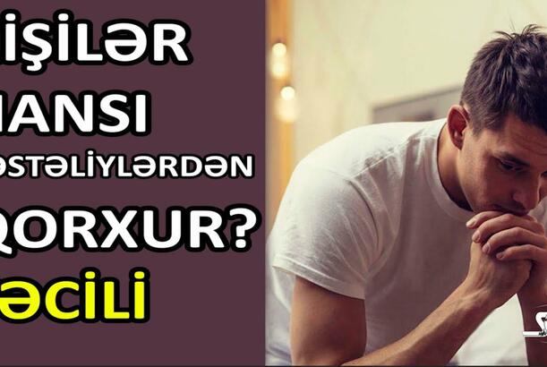 Kişilər hansı xəstəliklərdən qorxur?