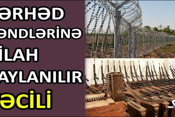 Sərhəd kəndlərinə silah paylanılır