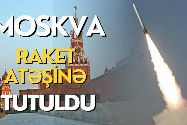 Moskva raket atəşinə tutuldu
