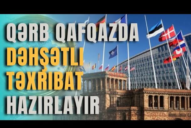 Qərb Qafqazda dəhşətli təxribat hazırlayır