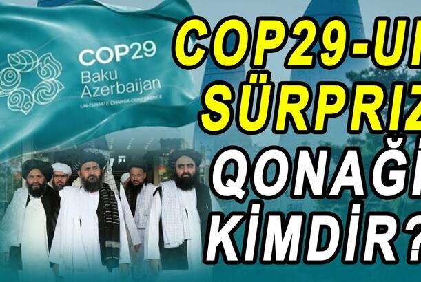 COP29-un sürpriz qonağı KİMDİR?