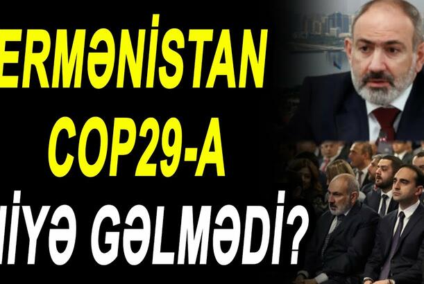 Ermənistan COP29-a niyə gəlmədi?