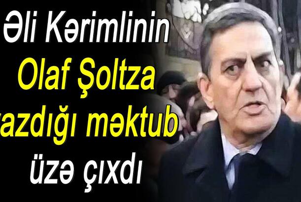Əli Kərimlinin Olaf Şoltza yazdığı məktub üzə çıxdı