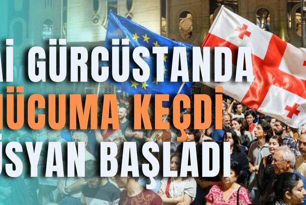 Aİ Gürcüstanda hücuma keçdi, üsyan başladı