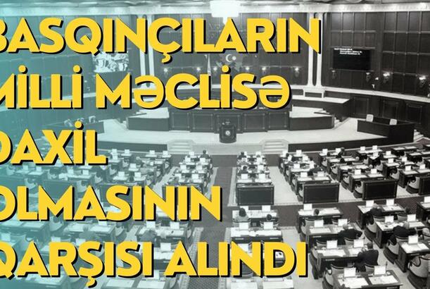 Basqınçıların Milli Məclisə daxil olmasının qarşısı alındı