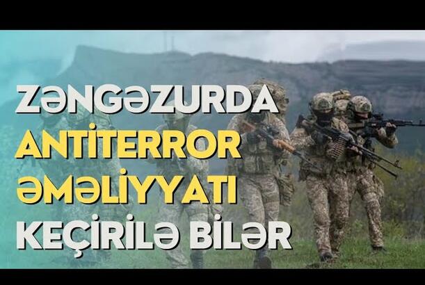 Zəngəzurda antiterror əməliyyatı keçirilə bilər