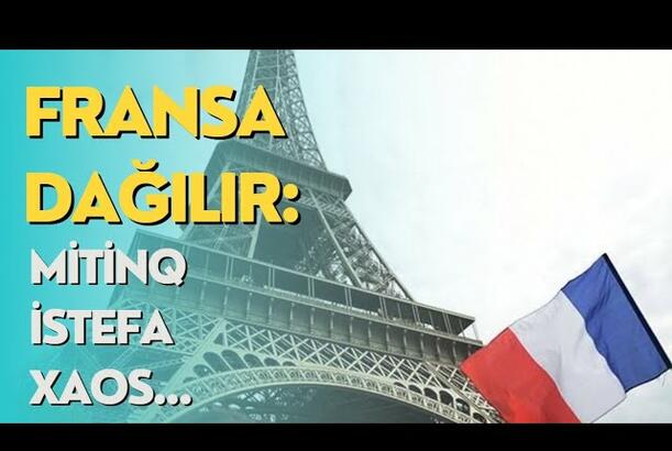 Fransa dağılır: mitinq, istefa, xaos...