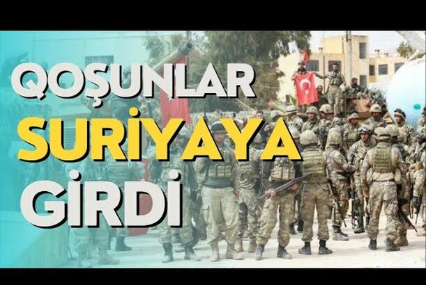Qoşunlar Suriya ərazisinə girdi