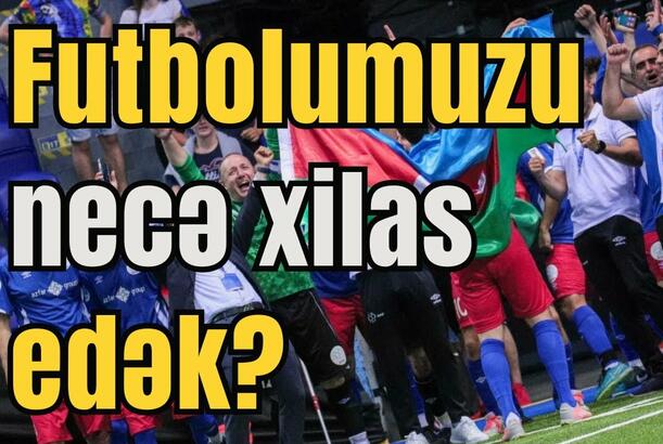 Azərbaycan futbolunun müəmmalı gələcəyi - Problemdən çıxış yolu nədir?