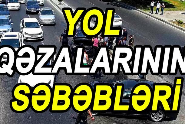 Yol qəzalarInIn səbəblərİ - Piyada mədəniyyəti, yoxsa sürücü diqqətsizliyi