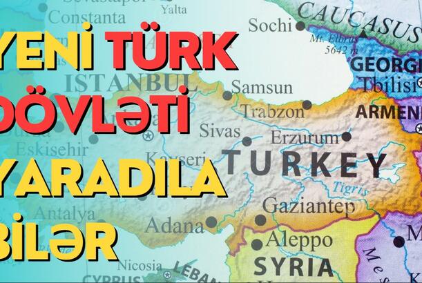 Yeni türk dövləti yaradıla bilər