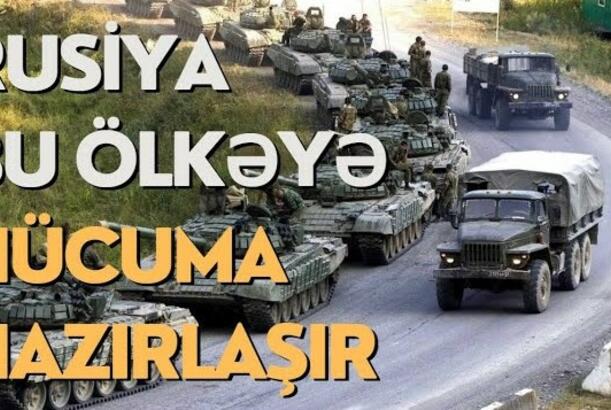 Rusiya bu ölkəyə hücuma hazırlaşır
