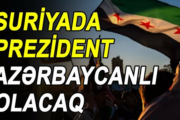 Suriyada prezident azərbaycanlı olacaq
