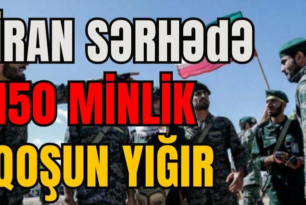 İran sərhədə qoşun yığır