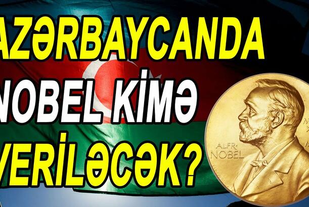 Azərbaycanda Nobel kimə veriləcək?