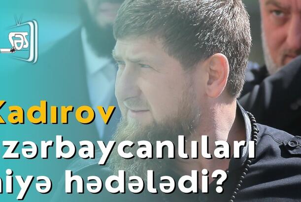Kadırov azərbaycanlıları niyə hədələdi? - Rusiya nə qədər təzminat ödəməlidir?
