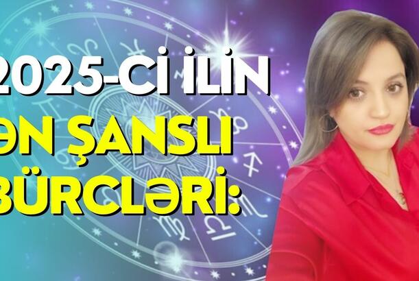 2025-ci ilin ən şanslı bürcləri: Pul, .şans, sevgi...