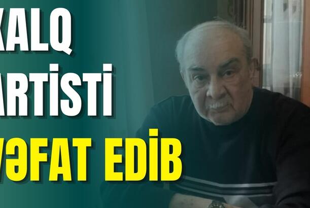 Xalq artisti Ənvər Həsənov vəfat edib