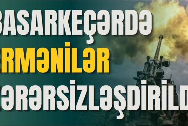 Basarkeçərdə erməni terrorçuları zərərsizləşdirdi