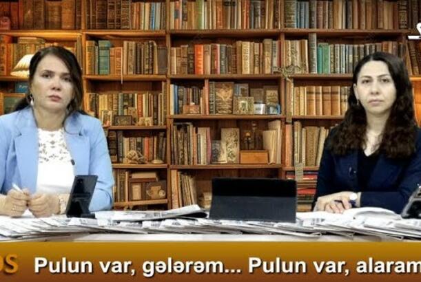 Pulun var, gələrəm... Pulun var, alaram...