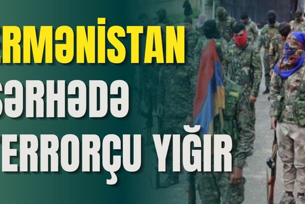 Ermənistan sərhədə terrorçu toplayır - Bakıdan Paşinyana cavab