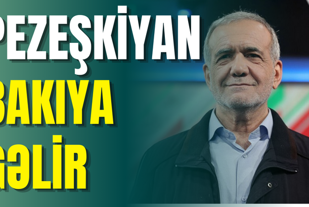 Pezeşkiyan Bakıya gəlir - Hədəf Zənzəgur dəhlizidir