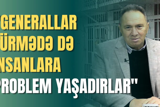 Heydər Oğuzdan şok fakt: "Generallar türmədə də insanlara problem yaşadırlar"