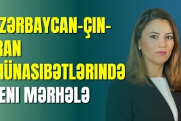 Azərbaycan-Çin-İran münasibətlərində yeni mərhələ