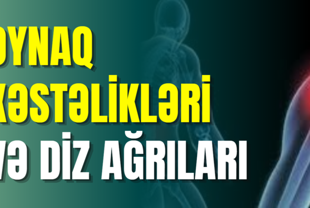 Oynaq xəstəlikləri və diz ağrıları