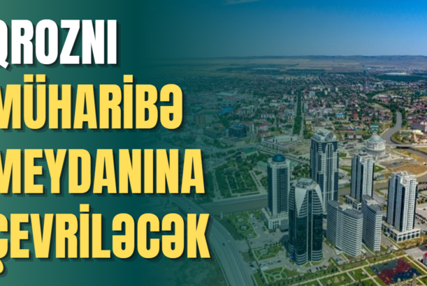 Qroznı müharibə meydanına çevriləcək - Azər Həsrət xəbərdarlıq etdi
