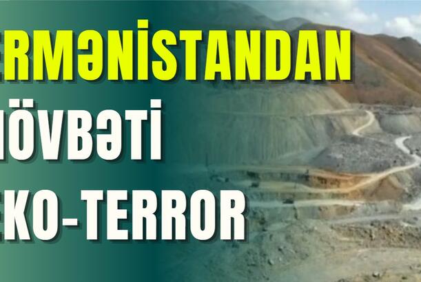 Ermənistandan növbəti eko-terror