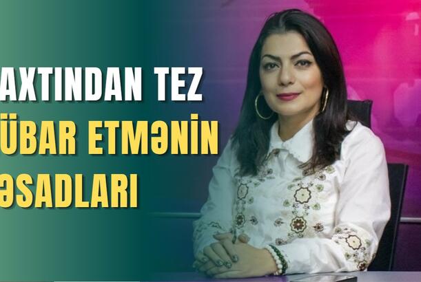 Vaxtından əvvəl nübar, yoxsa orqanizmdə yaranacaq azar? yoxsa orqanizmdə yaranacaq azar?
